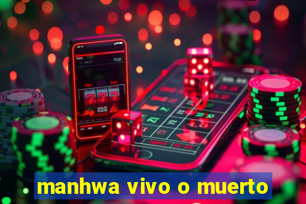 manhwa vivo o muerto